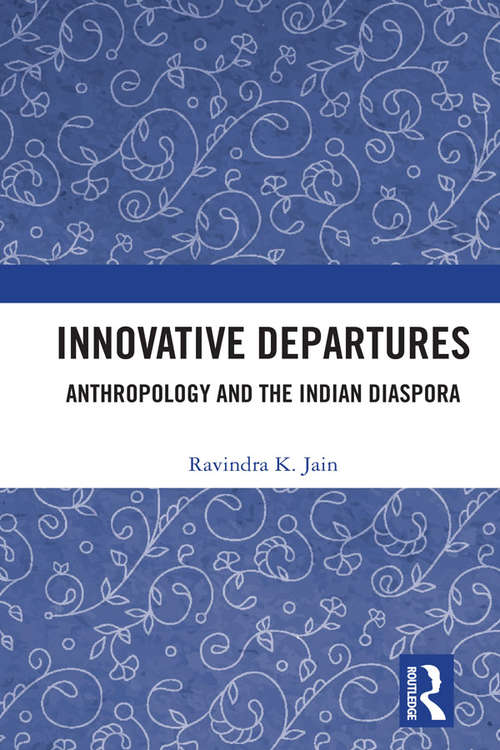 Book cover of Innovative Departures: Anthropology and the Indian Diaspora