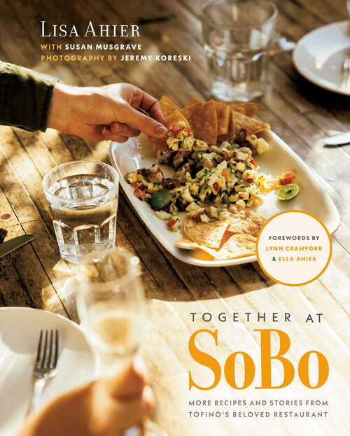 Book cover of Together at SoBo: More Recipes and Stories from Tofino's Beloved Restaurant