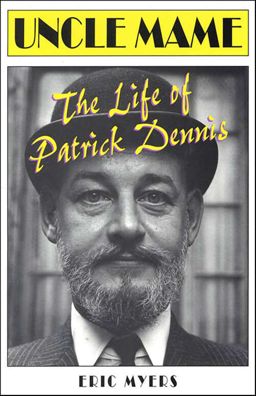 Book cover of Uncle Mame: The Life of Patrick Dennis