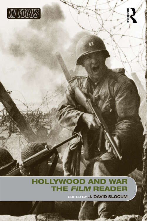 Book cover of Hollywood and War, The Film Reader (In Focus: Routledge Film Readers Ser.)