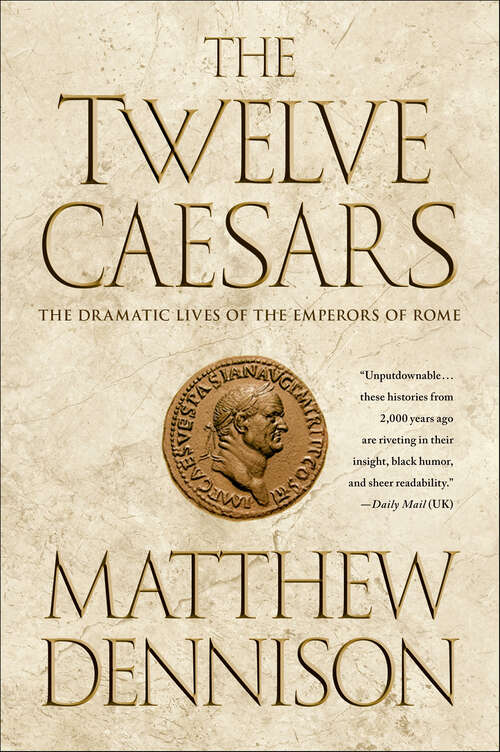 Book cover of The Twelve Caesars: The Dramatic Lives of the Emperors of Rome
