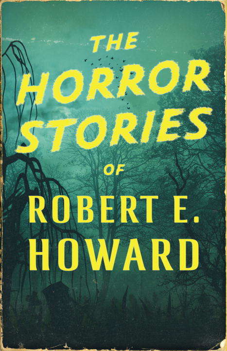 Book cover of The Horror Stories of Robert E. Howard