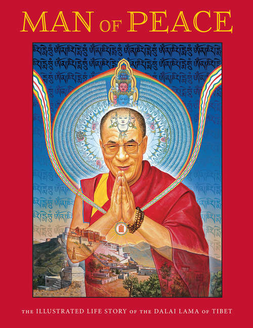 Book cover of Man of Peace: The illustrated life story of the Dalai Lama of Tibet