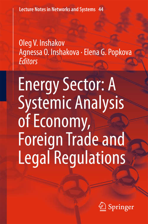 Book cover of Energy Sector: A Systemic Analysis of Economy, Foreign Trade and Legal Regulations (1st ed. 2019) (Lecture Notes in Networks and Systems #44)