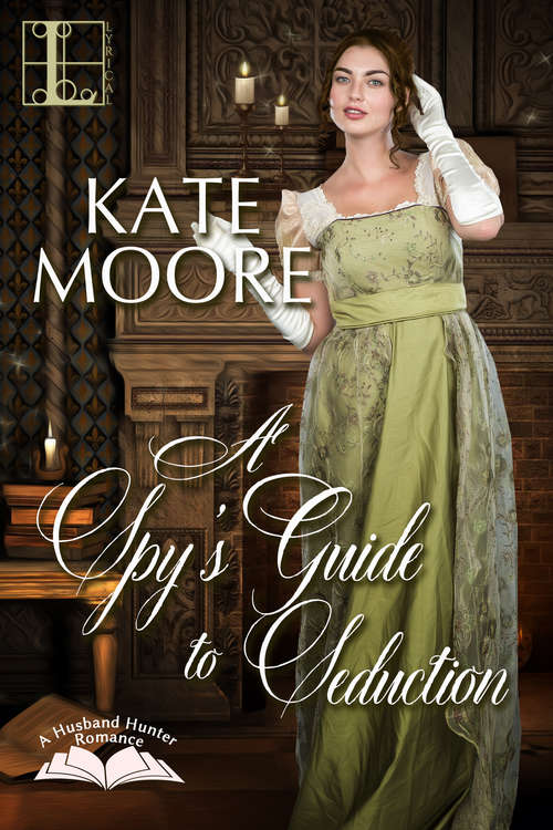 Book cover of A Spy's Guide to Seduction (Husband Hunters #3)