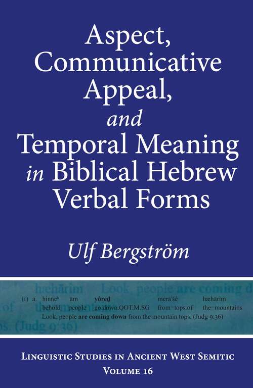 Book cover of Aspect, Communicative Appeal, and Temporal Meaning in Biblical Hebrew Verbal Forms (Linguistic Studies in Ancient West Semitic)