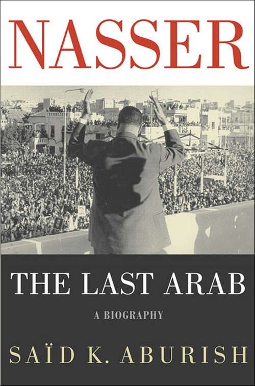 Book cover of Nasser: The Last Arab