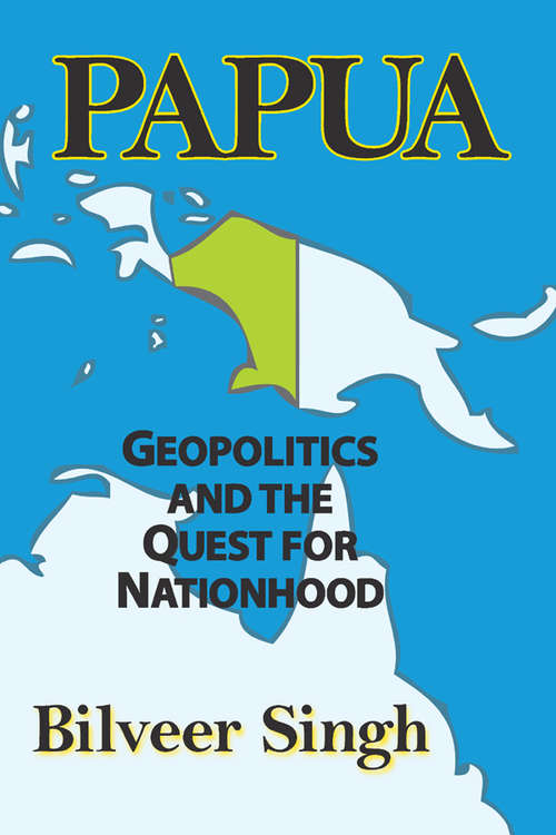 Book cover of Papua: Geopolitics and the Quest for Nationhood