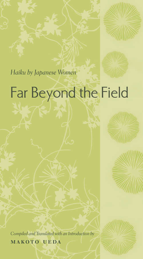 Book cover of Far Beyond the Field: Haiku by Japanese Women (Translations From The Asian Classics Ser.)