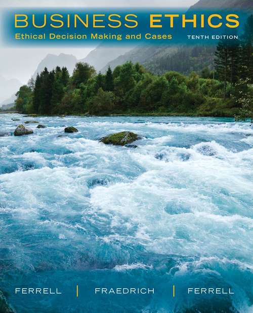 Book cover of Business Ethics: Ethical Decision Making and Cases (Tenth Edition)