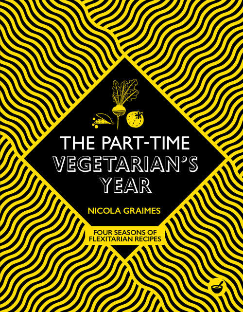 Book cover of The Part-Time Vegetarian's Year: Four Seasons of Flexitarian Recipes