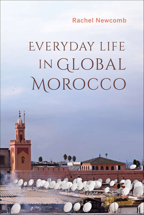 Book cover of Everyday Life in Global Morocco (Public Cultures Of The Middle East And North Africa Ser.)