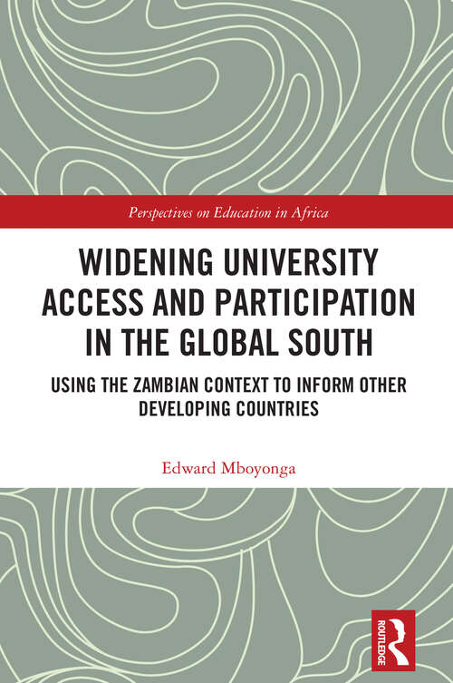 Book cover of Widening University Access and Participation in the Global South: Using the Zambian Context to Inform Other Developing Countries (Perspectives on Education in Africa)