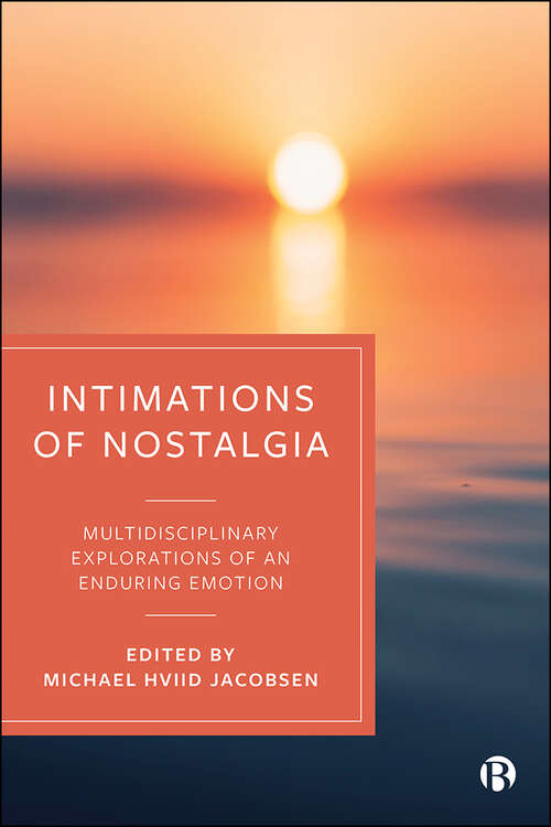 Book cover of Intimations of Nostalgia: Multidisciplinary Explorations of an Enduring Emotion