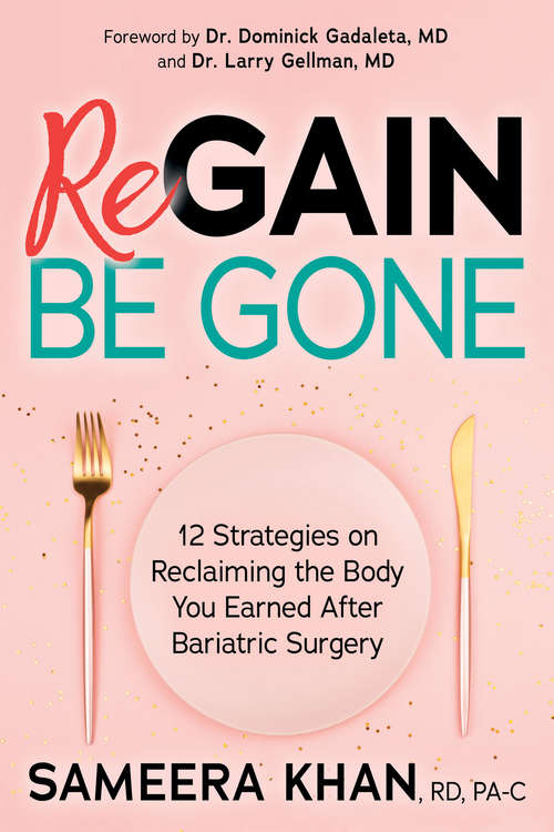 Book cover of Regain Be Gone: 12 Strategies to Maintain the Body You Earned After Bariatric Surgery