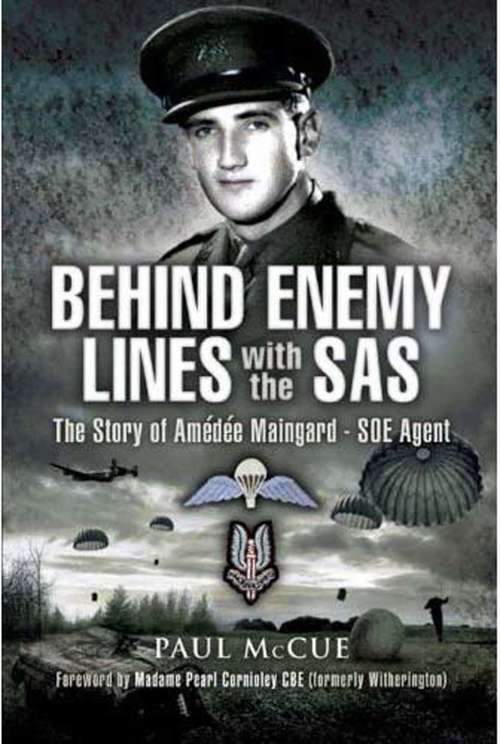 Book cover of Behind Enemy Lines with the SAS: The Story of Amédée Maingard, SOE Agent