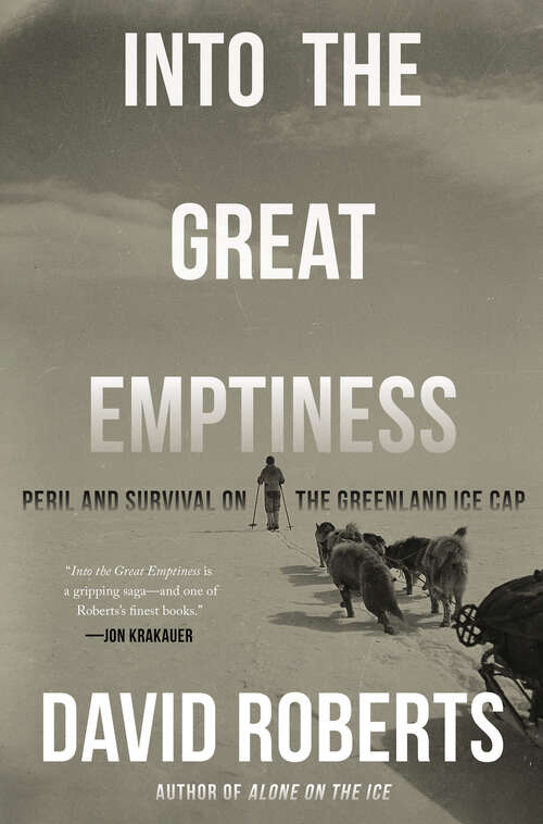Book cover of Into the Great Emptiness: Peril And Survival On The Greenland Ice Cap