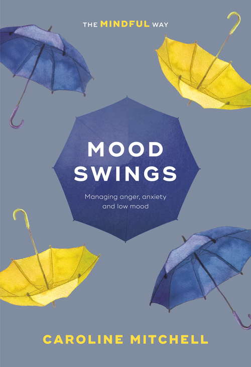 Book cover of Mood Swings: Managing Anger, Anxiety And Low Mood