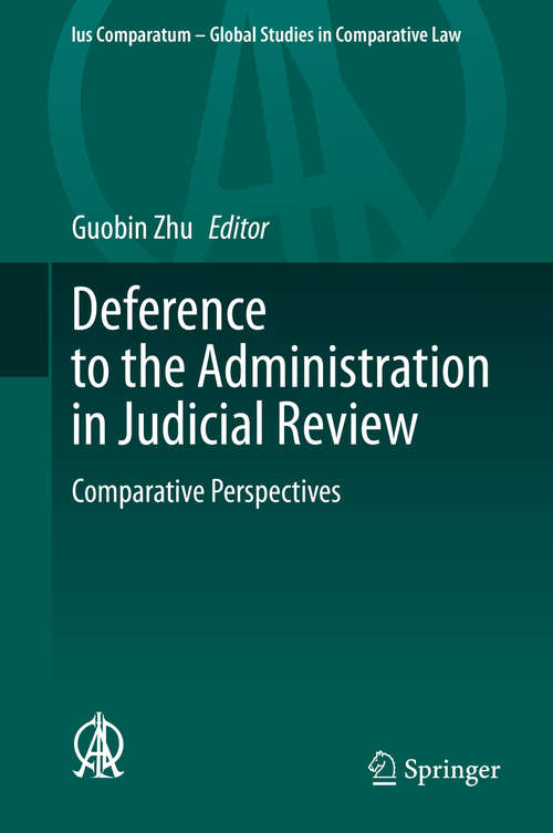 Book cover of Deference to the Administration in Judicial Review: Comparative Perspectives (1st ed. 2019) (Ius Comparatum - Global Studies in Comparative Law #39)