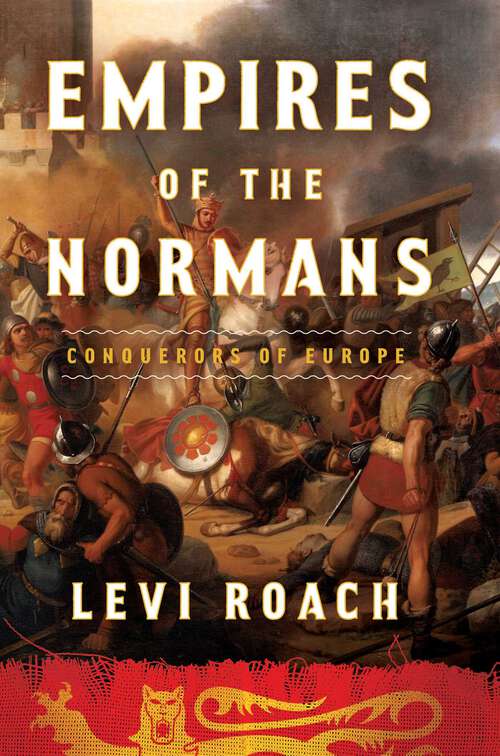 Book cover of Empires of the Normans: Conquerors of Europe