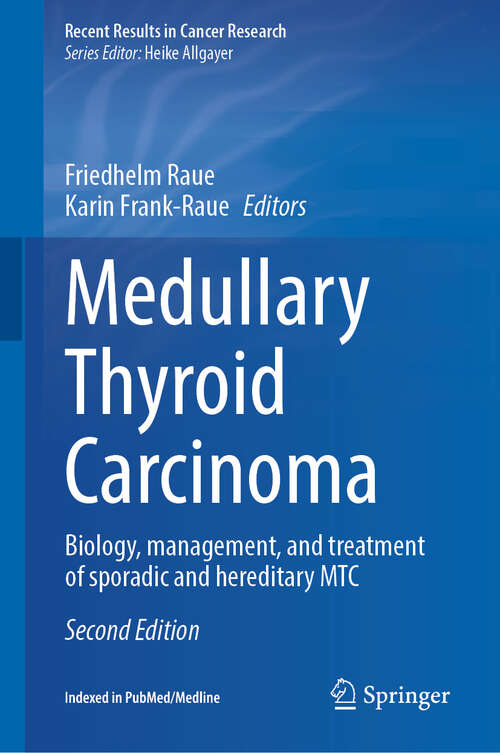 Book cover of Medullary Thyroid Carcinoma: Biology, management, and treatment of sporadic and hereditary MTC (Second Edition 2025) (Recent Results in Cancer Research #223)