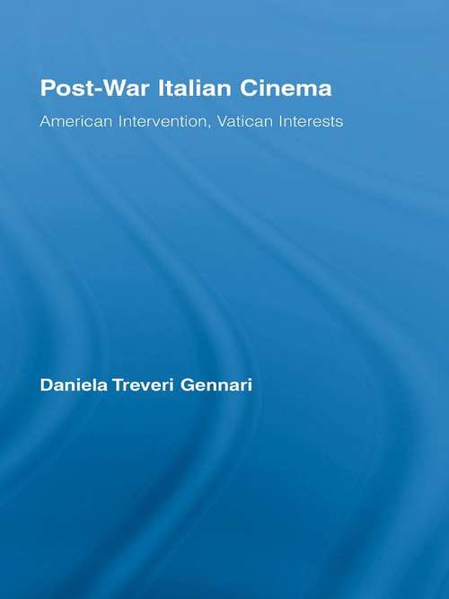 Book cover of Post-War Italian Cinema: American Intervention, Vatican Interests (Routledge Advances in Film Studies)