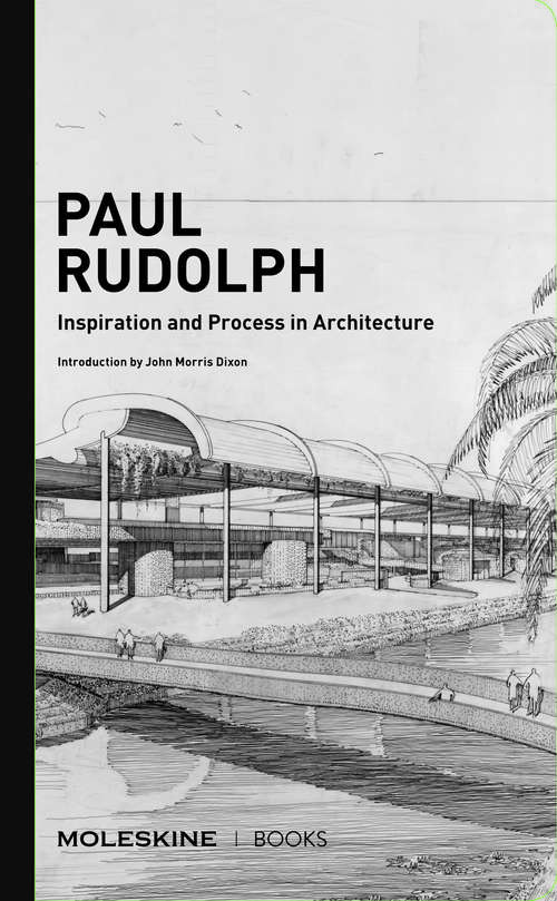 Book cover of Paul Rudolph: Inspiration & Process in Architecture (Inspiration & Process)