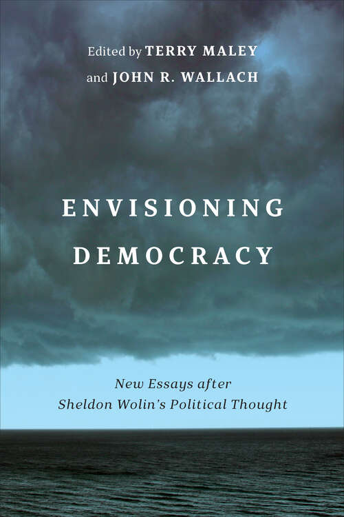 Book cover of Envisioning Democracy: New Essays after Sheldon Wolin’s Political Thought