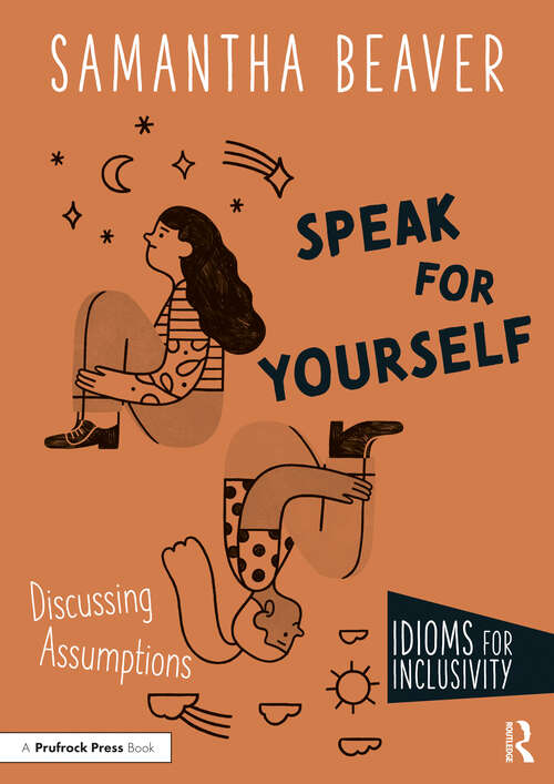 Book cover of Speak for Yourself: Discussing Assumptions (Idioms for Inclusivity)