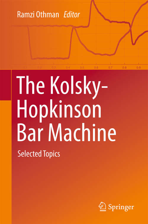 Book cover of The Kolsky-Hopkinson Bar Machine: Selected Topics (1st ed. 2018)