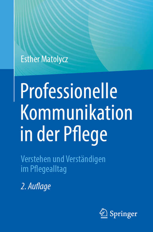 Book cover of Professionelle Kommunikation in der Pflege: Verstehen und Verständigen im Pflegealltag (2. Aufl. 2024)