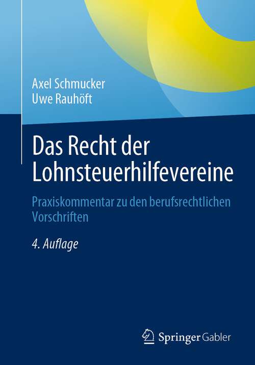 Book cover of Das Recht der Lohnsteuerhilfevereine: Praxiskommentar zu den berufsrechtlichen Vorschriften (4. Aufl. 2023)