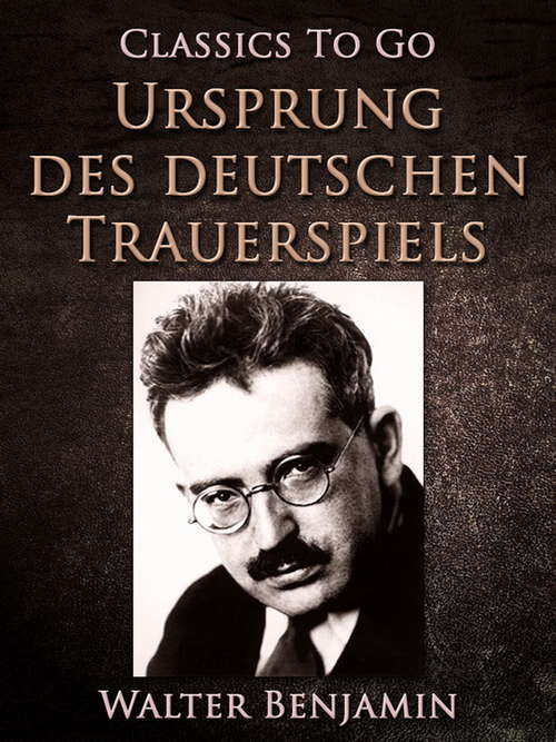 Book cover of Ursprung des deutschen Trauerspiels (Classics To Go)