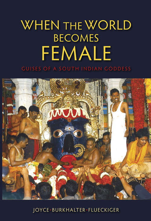 Book cover of When the World Becomes Female: Guises Of A South Indian Goddess