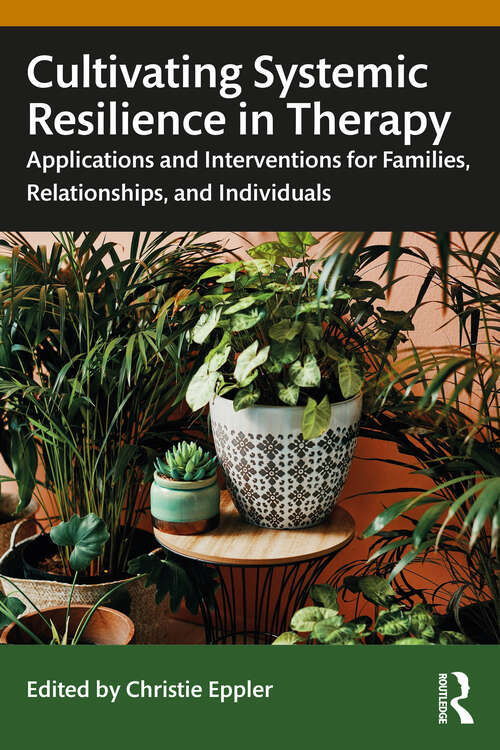 Book cover of Cultivating Systemic Resilience in Therapy: Applications and Interventions for Families, Relationships, and Individuals