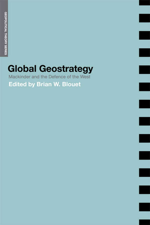 Book cover of Global Geostrategy: Mackinder and the Defence of the West (Geopolitical Theory)