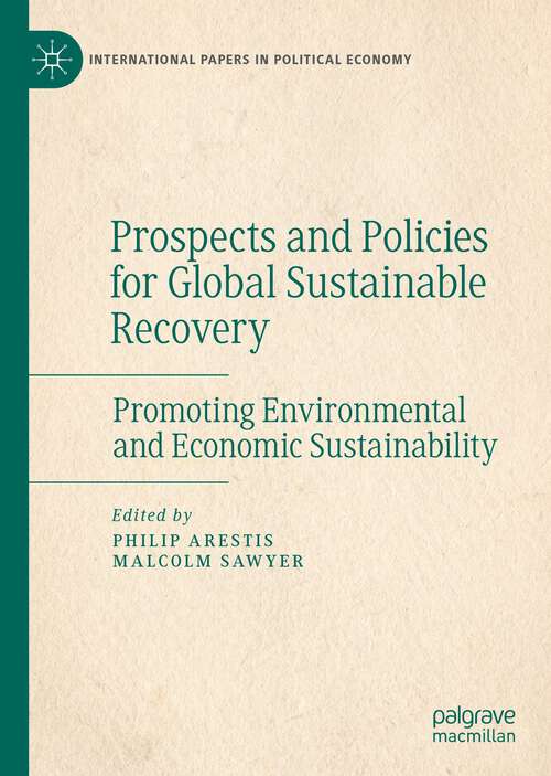 Book cover of Prospects and Policies for Global Sustainable Recovery: Promoting Environmental and Economic Sustainability (1st ed. 2023) (International Papers in Political Economy)