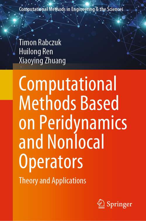 Book cover of Computational Methods Based on Peridynamics and Nonlocal Operators: Theory and Applications (1st ed. 2023) (Computational Methods in Engineering & the Sciences)