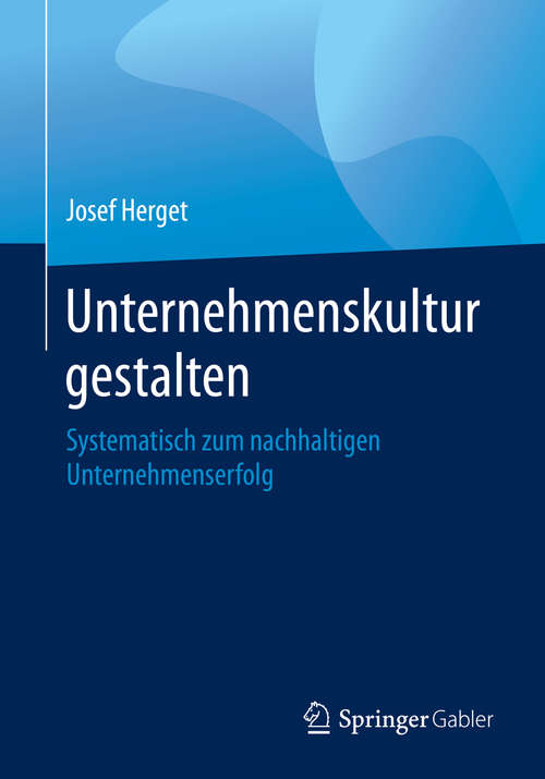 Book cover of Unternehmenskultur gestalten: Systematisch zum nachhaltigen Unternehmenserfolg (1. Aufl. 2020)