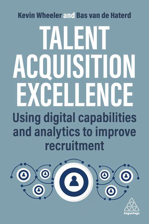 Book cover of Talent Acquisition Excellence: Using Digital Capabilities and Analytics to Improve Recruitment