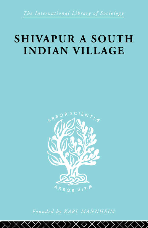 Book cover of Shivapur: A South Indian Village (International Library of Sociology)