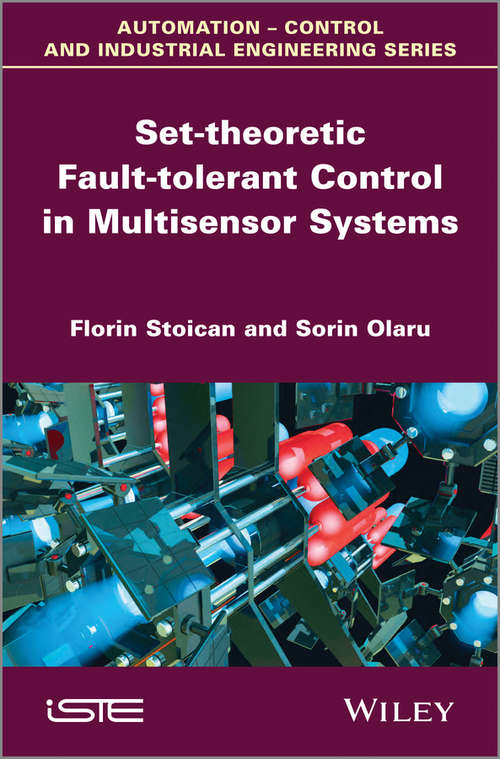 Book cover of Set-theoretic Fault-tolerant Control in Multisensor Systems