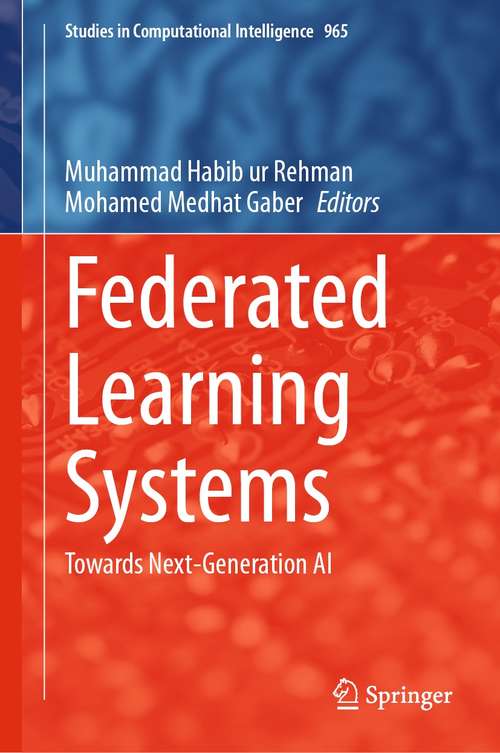 Book cover of Federated Learning Systems: Towards Next-Generation AI (1st ed. 2021) (Studies in Computational Intelligence #965)