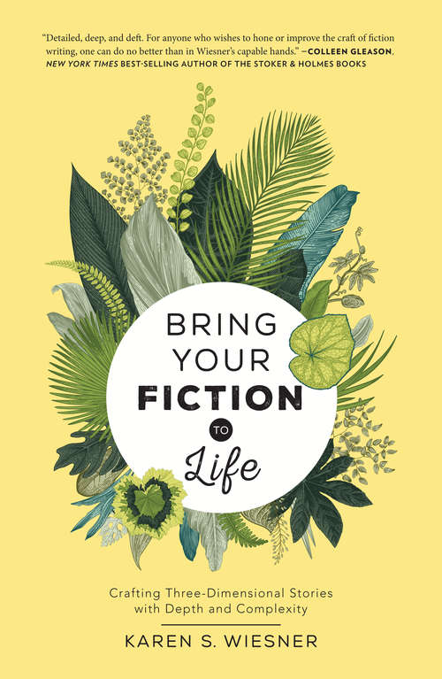 Book cover of Bring Your Fiction To Life: Crafting Three-Dimensional Stories with Depth and Complexity