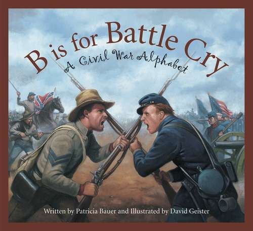 Book cover of B Is For Battle Cry: A Civil War Alphabet