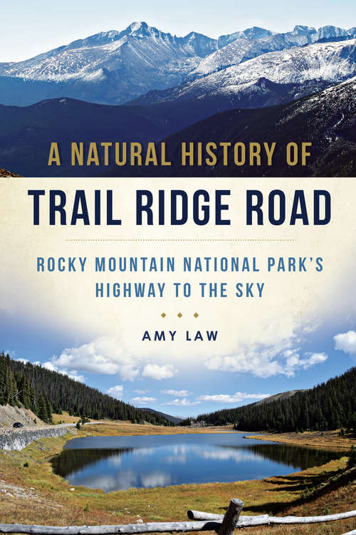 Book cover of A Natural History of Trail Ridge Road: Rocky Mountain National Park's Highway to the Sky (Natural History)