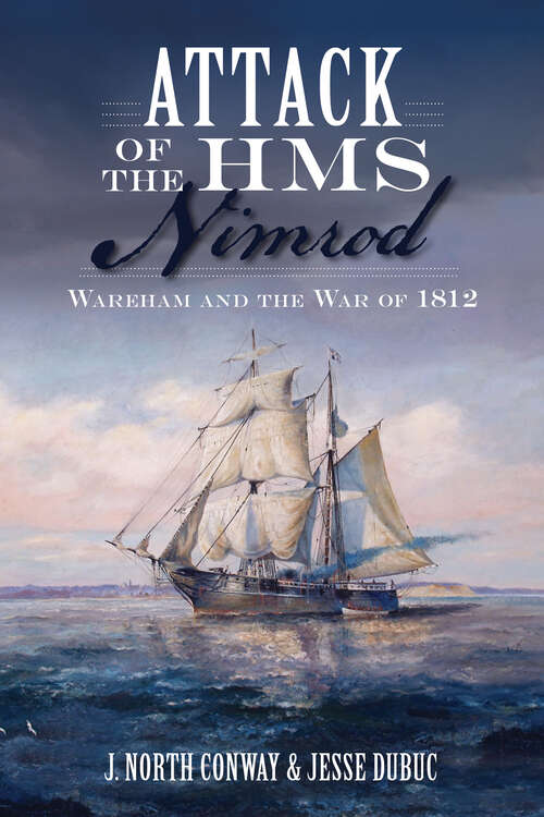 Book cover of Attack of the HMS Nimrod: Wareham and the War of 1812 (Military Ser.)