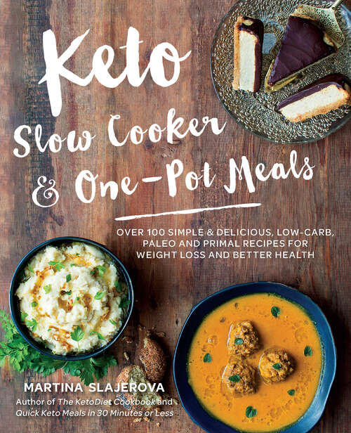 Book cover of Keto Slow Cooker & One-Pot Meals: Over 100 Simple & Delicious Low-Carb, Paleo and Primal Recipes for Weight Loss and Better Health (Keto For Your Life Ser. #4)