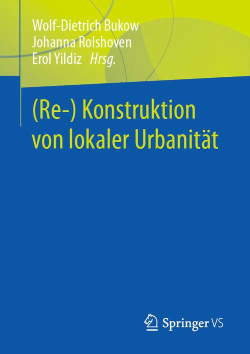 Book cover of (Re-) Konstruktion von lokaler Urbanität (1. Aufl. 2023)