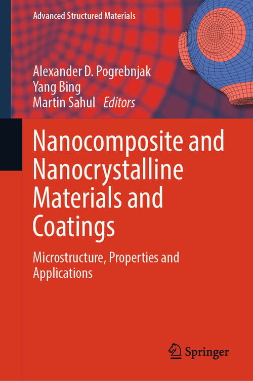 Book cover of Nanocomposite and Nanocrystalline Materials and Coatings: Microstructure, Properties and Applications (2024) (Advanced Structured Materials #214)